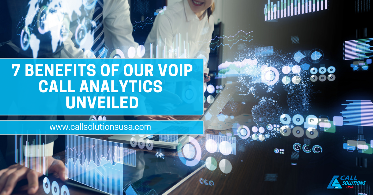 7 Benefits of our VoIP Call Analytics Unveiled